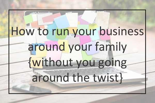 Tips for Mums in Business running business around family