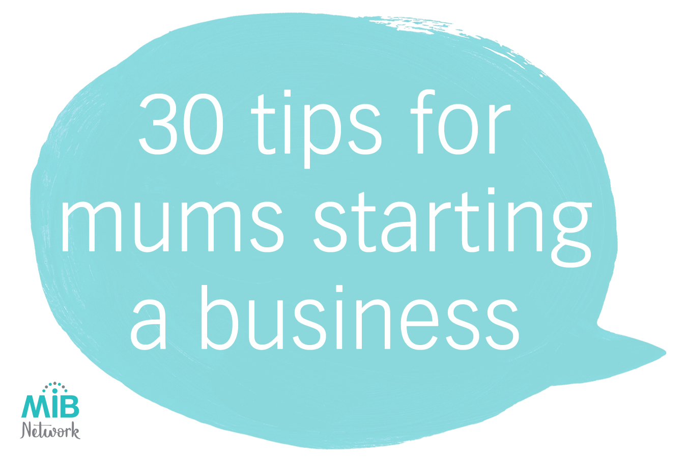 30 tips for mums starting a business